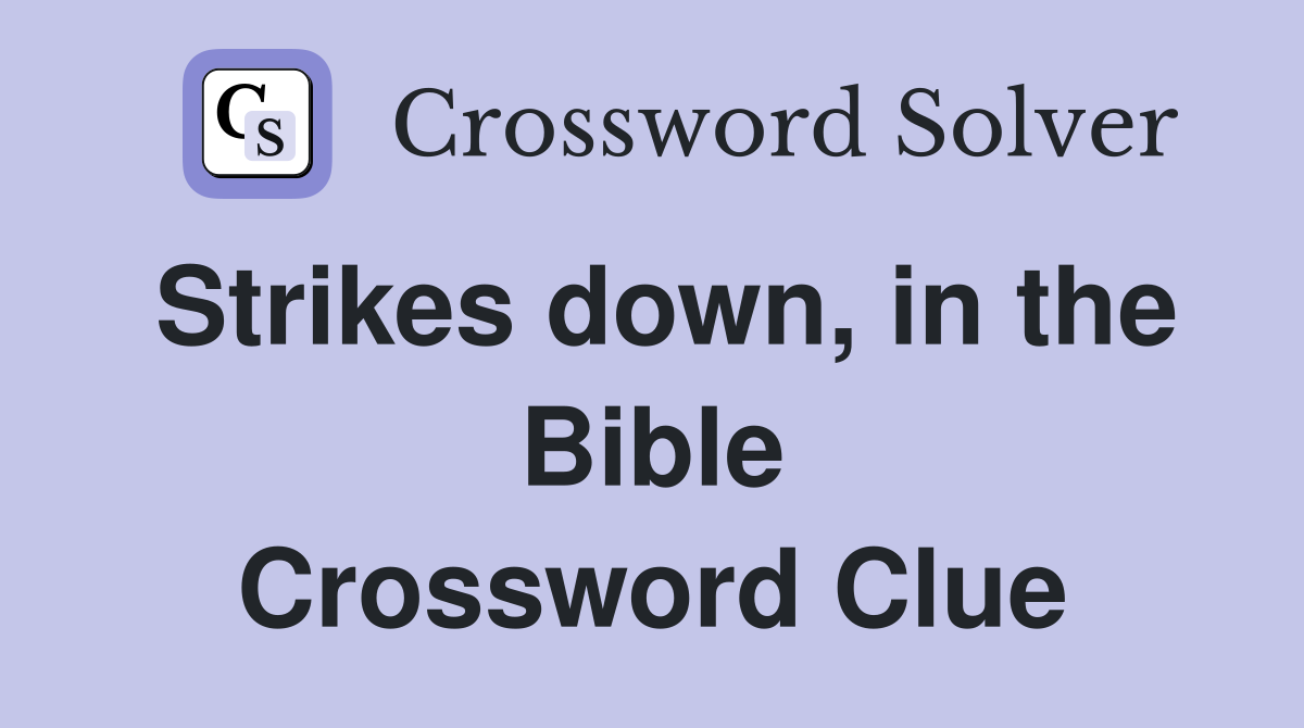 Strikes down, in the Bible Crossword Clue Answers Crossword Solver